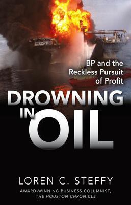 Drowning in Oil: BP & the Reckless Pursuit of Profit