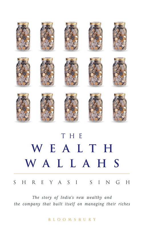 The Wealth Wallahs: The Story of India's New Wealthy and the Company That Built Itself on Managing Their Riches