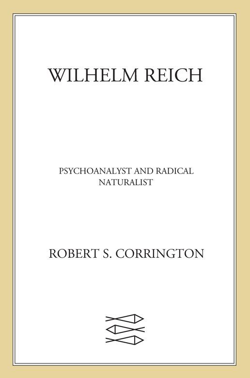 Wilhelm Reich: Psychoanalyst and Radical Naturalist