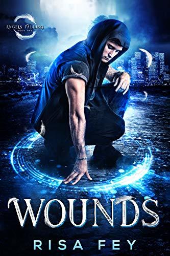 Wounds: Angels Falling Book 1