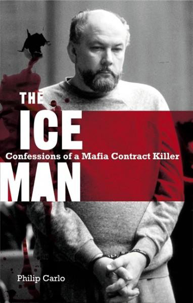 The Ice Man: Confessions of a Mafia Contract Killer