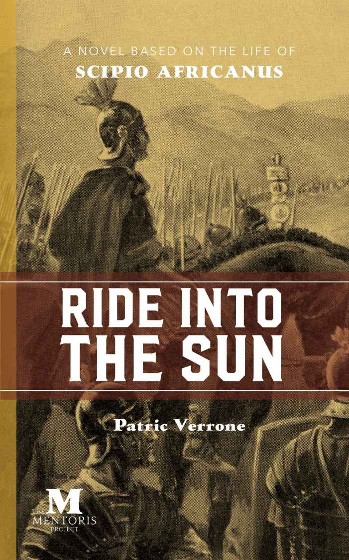 Ride Into the Sun: A Novel Based on the Life of Scipio Africanus