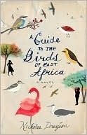 A Guide to the Birds of East Africa: A Novel