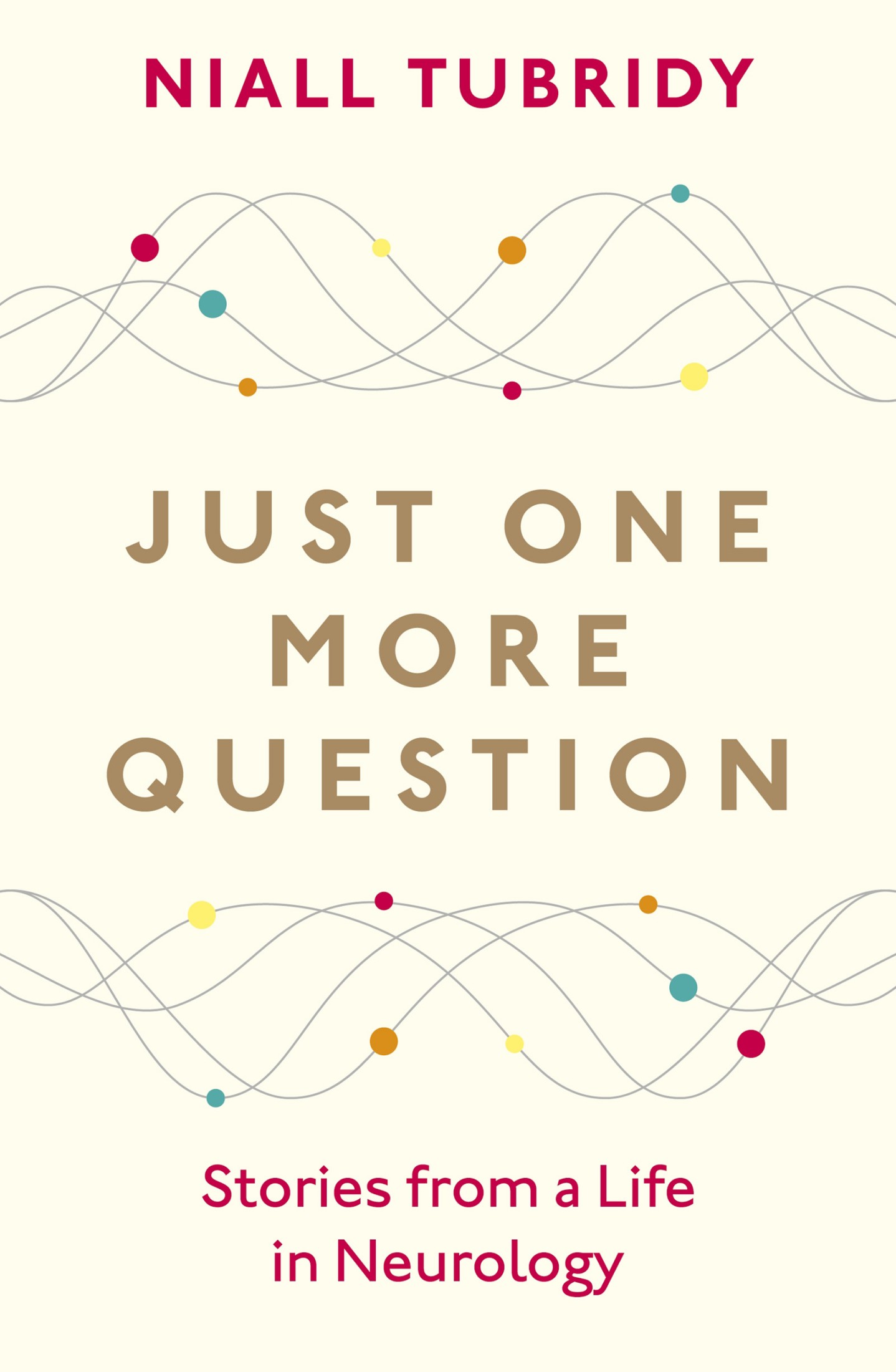 Just One More Question: Stories From a Life in Neurology