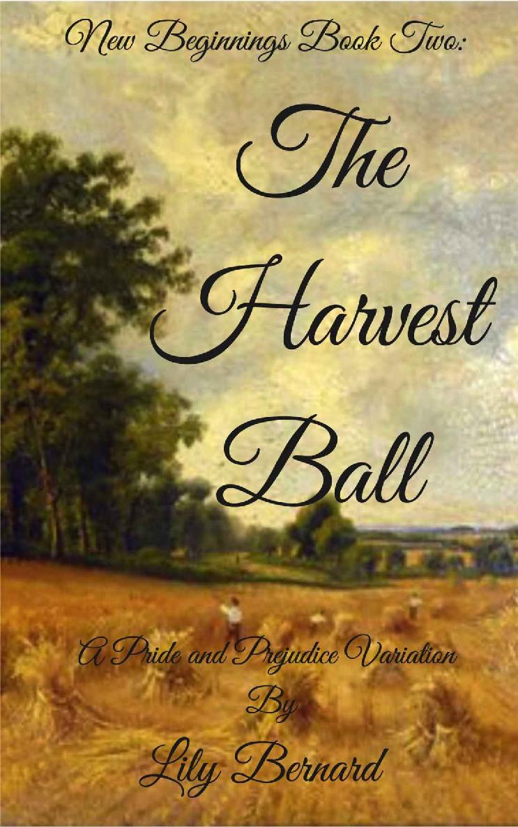 New Beginnings Book Two: The Harvest Ball: A Pride and Prejudice Variation