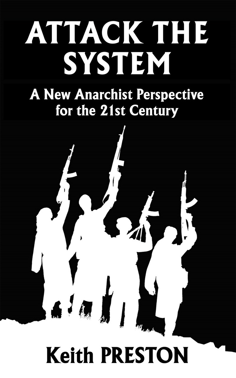 Attack the System: A New Anarchist Perspective for the 21st Century