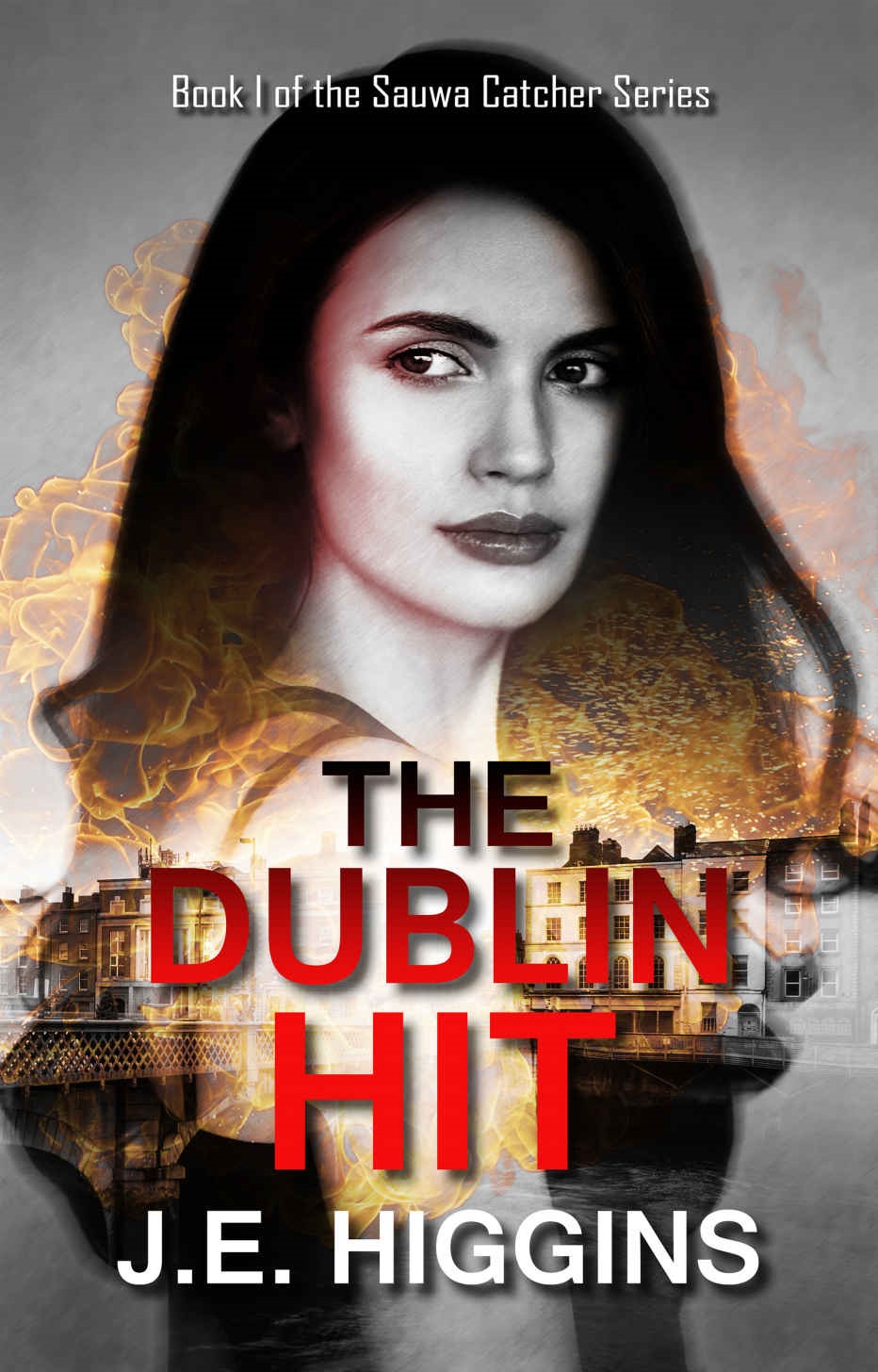 The Dublin Hit: Book 1 of the Sauwa Catcher Series