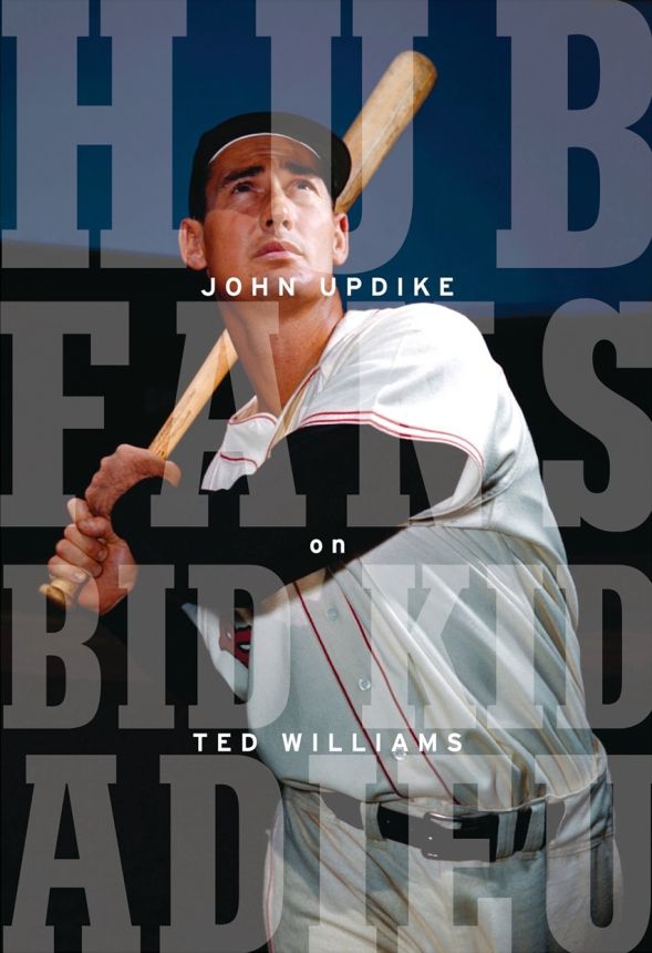Hub Fans Bid Kid Adieu: John Updike on Ted Williams: A Library of America Special Publication