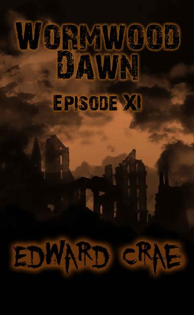 Wormwood Dawn: Episode XI: An Apocalyptic Serial