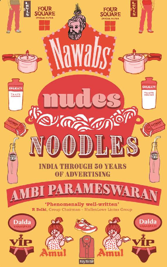 Nawabs, Nudes, Noodles: India Through 50 Years of Advertising