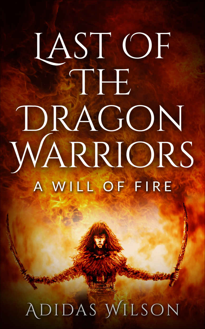 Last of the Dragon Warriors : A Will of Fire