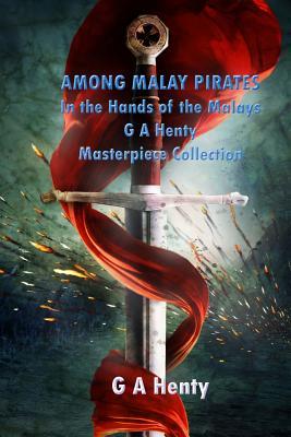 Among Malay Pirates / in the Hands of the Malays