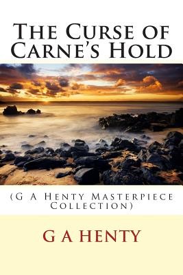 The Curse of Carne's Hold; A Tale of Adventure