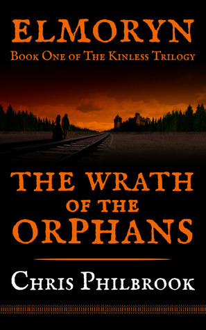 The Wrath of the Orphans: Book One of Elmoryn's The Kinless Trilogy