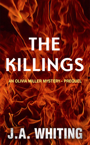 The Killings (An Olivia Miller Mystery Prequel) (Volume 1) by J A Whiting