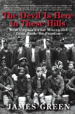 The Devil Is Here in These Hills: West Virginia's Coal Miners and Their Battle for Freedom