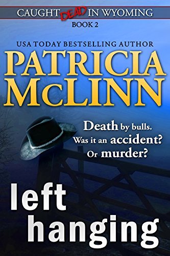 Left Hanging (Caught Dead In Wyoming, Book 2) (Volume 2) by Patricia McLinn