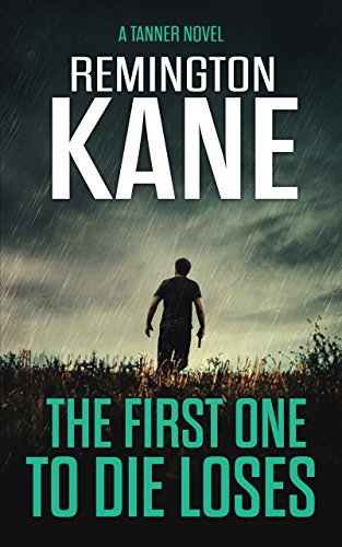 The First One To Die Loses (A Tanner Novel) (Volume 4) by Remington Kane